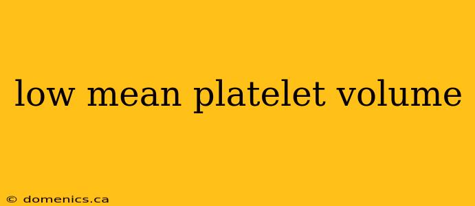 low mean platelet volume