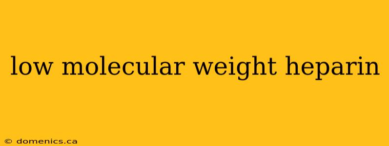 low molecular weight heparin