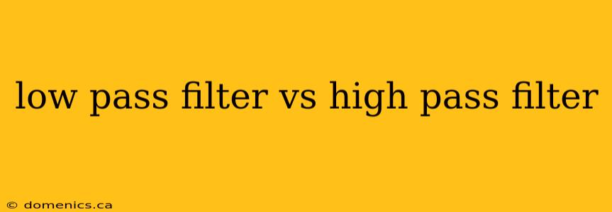 low pass filter vs high pass filter