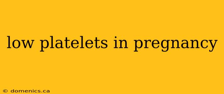 low platelets in pregnancy