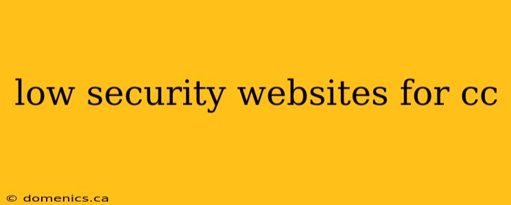 low security websites for cc