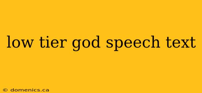 low tier god speech text