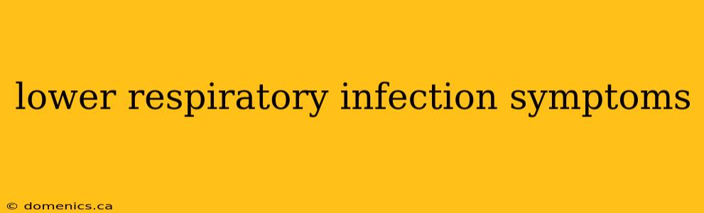 lower respiratory infection symptoms