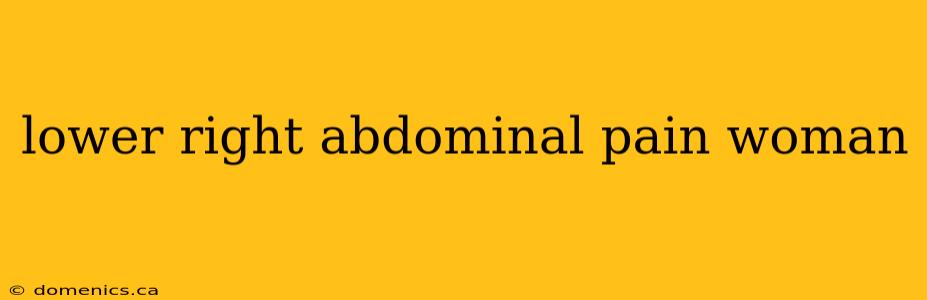 lower right abdominal pain woman