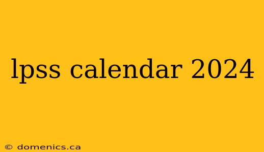 lpss calendar 2024