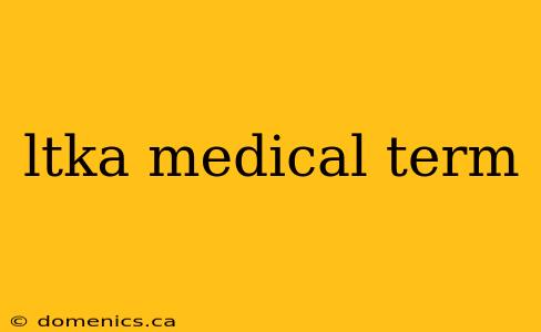 ltka medical term