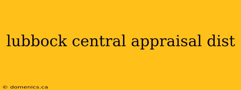 lubbock central appraisal dist