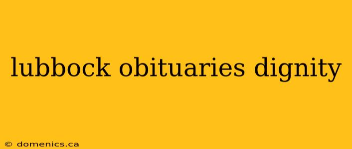 lubbock obituaries dignity