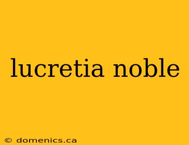 lucretia noble