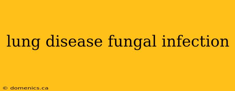 lung disease fungal infection