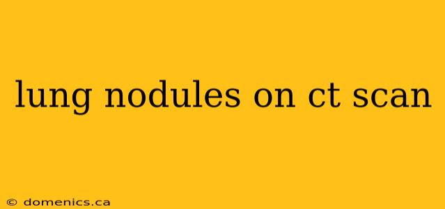 lung nodules on ct scan