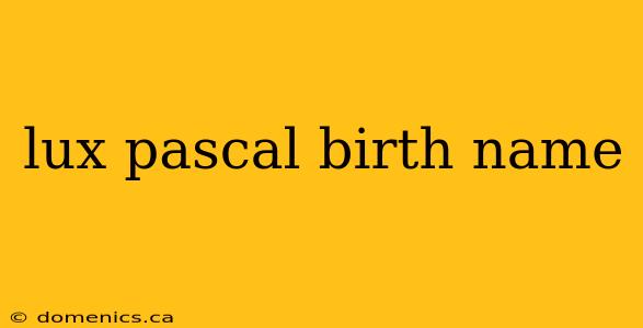 lux pascal birth name