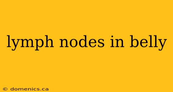 lymph nodes in belly