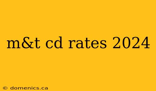 m&t cd rates 2024