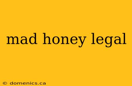 mad honey legal