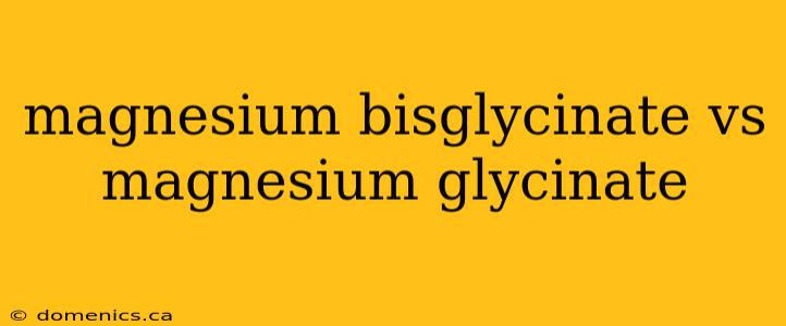 magnesium bisglycinate vs magnesium glycinate