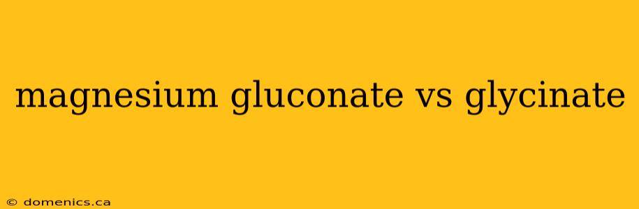 magnesium gluconate vs glycinate