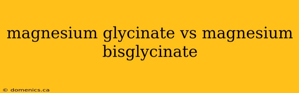 magnesium glycinate vs magnesium bisglycinate