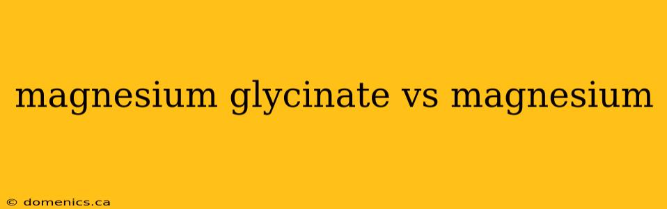 magnesium glycinate vs magnesium