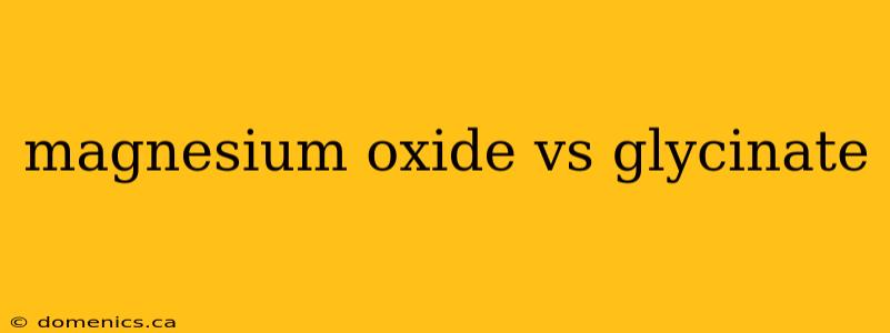 magnesium oxide vs glycinate