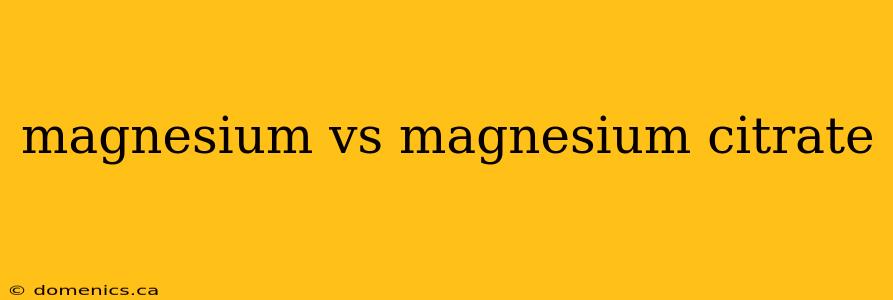 magnesium vs magnesium citrate