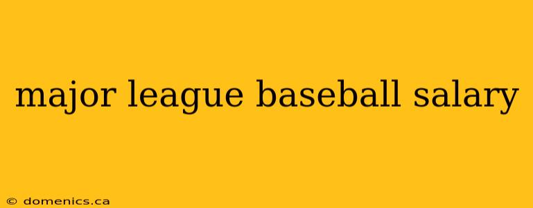 major league baseball salary