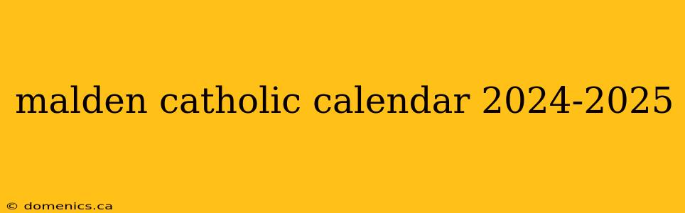 malden catholic calendar 2024-2025