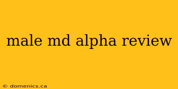 male md alpha review