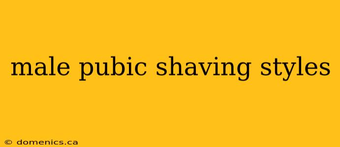 male pubic shaving styles