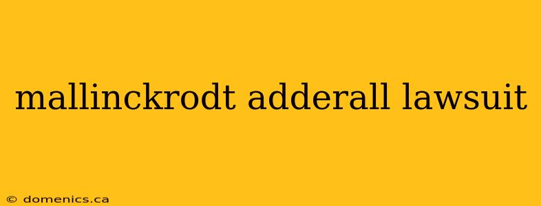 mallinckrodt adderall lawsuit