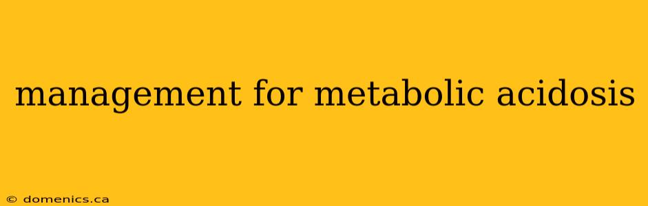 management for metabolic acidosis