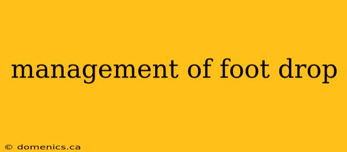 management of foot drop