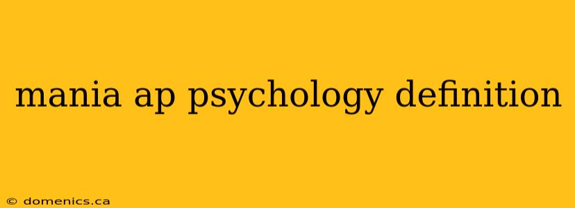 mania ap psychology definition