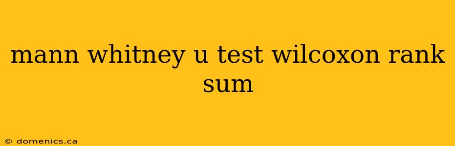 mann whitney u test wilcoxon rank sum