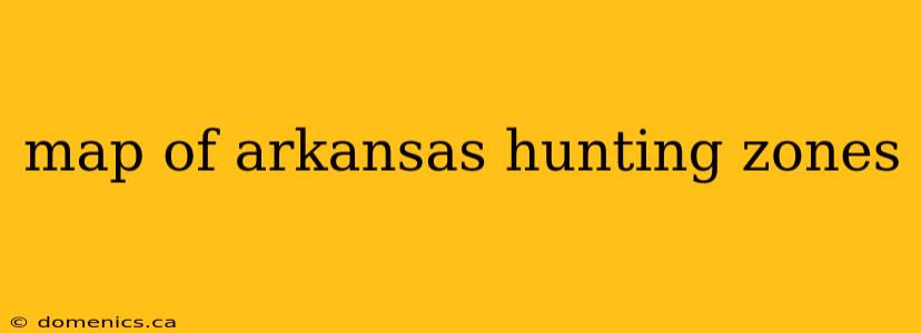 map of arkansas hunting zones