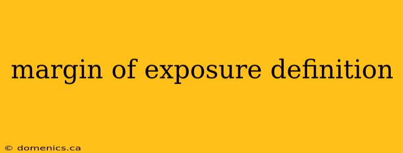 margin of exposure definition