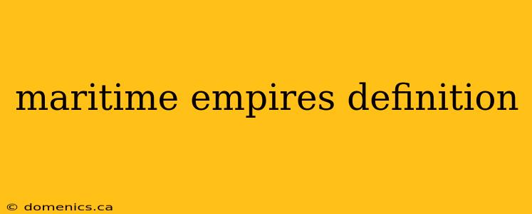 maritime empires definition