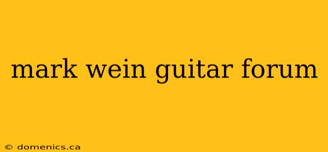 mark wein guitar forum