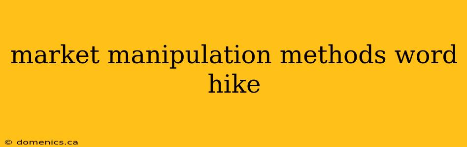 market manipulation methods word hike