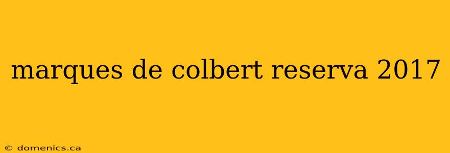 marques de colbert reserva 2017