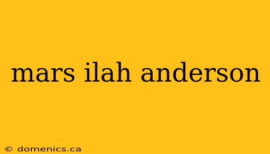 mars ilah anderson