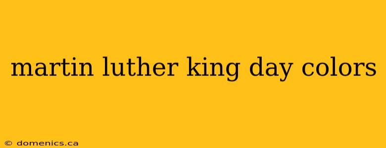 martin luther king day colors