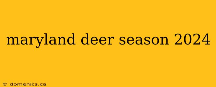 maryland deer season 2024