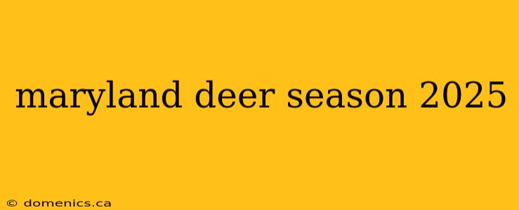 maryland deer season 2025