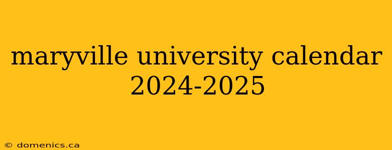 maryville university calendar 2024-2025