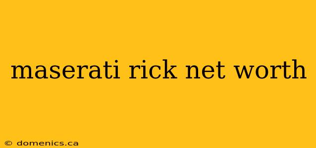 maserati rick net worth