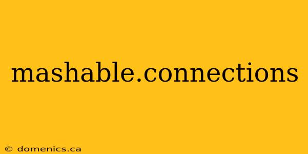 mashable.connections
