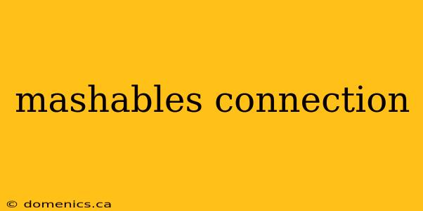 mashables connection
