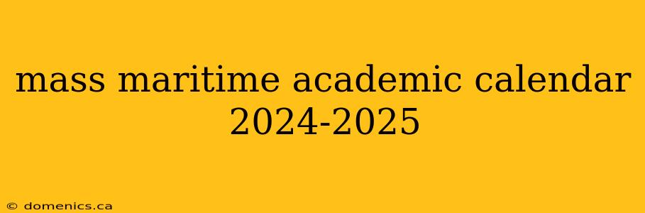 mass maritime academic calendar 2024-2025