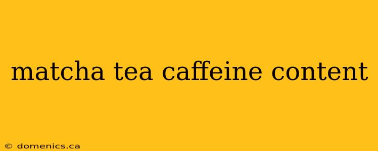 matcha tea caffeine content